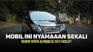 Di Tahun 2023 Masih Terlihat Mewah! | Review Toyota Alphard SC Tahun 2012 Facelift