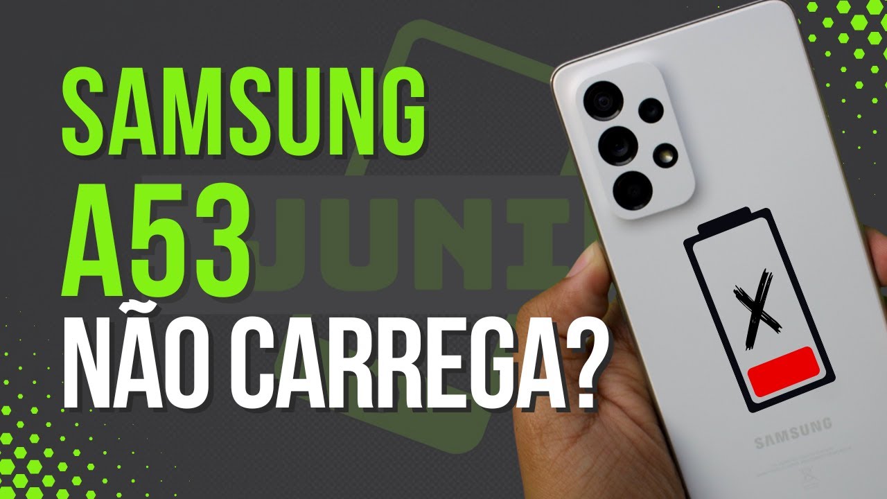 SAMSUNG A53 NAO CARREGA