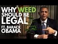 WHY WEED SHOULD BE LEGAL ft Barack Obama - YouTube