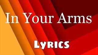 Illenium, X Ambassadors - In Your Arms (Lyrics)