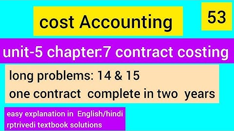 cost Accounting Bcom semester-5 unit-5 contract costing long problems  14 &15 easy explanation