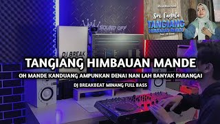 DJ Break Minang Tangiang Himbauan Mande Paling Enak 🔥 Remix Terbaru 2026
