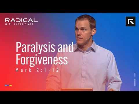 Paralysis and Forgiveness || David Platt
