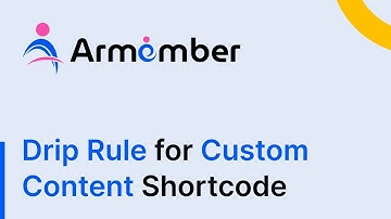How to Setup Drip Rule for Custom Content Shortcode with ARMember Pro Plugin