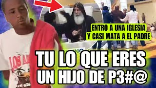 LO VEO Y NO LO CREO MIREN COMO ESTE HOMBRE ENTRA A UNA IGLESIA Y CASI SE COME CON YUCA AL PADRE