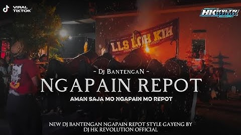 DJ BANTENGAN‼️NGAPAIN REPOT (AMAN SAJA MO NGAPAIN MO REPOT) VIRAL TIKTOK❗BY DJ HK REVOLUTION