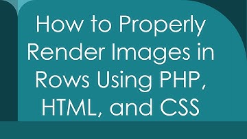 How to Properly Render Images in Rows Using PHP, HTML, and CSS