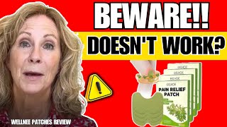 WELLNEE PATCHES (🛑HONEST REVIEW 2025🛑) I Told Everything About Wellnee Pain Relief Patch 😱 Wellnee Content