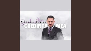 Video thumbnail of "Daniel Alexe - Credinta Mea Eu o Zidesc In Tine"