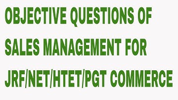 OBJECTIVE QUESTIONS OF SALES MANAGEMENT FOR JRF NET HTET PGT COMMERCE
