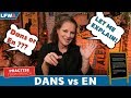 DANS vs En? THAT IS THE QUESTION!!