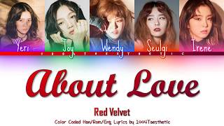 Video thumbnail of "Red Velvet (레드벨벳) - ABOUT LOVE (어바웃 러브) Color Coded Han/Rom/Eng Lyrics"