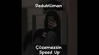 Dedublüman - Çözemezsin Speed Up