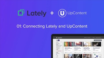 01: Connecting Lately and UpContent