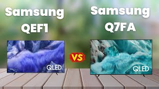 Samsung Qef1 Vs Samsung Q7Fa Full Specs, Picture Quality Price Comparison