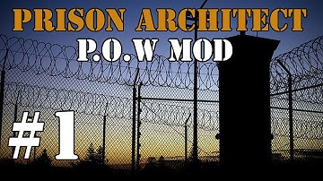 Prison Architect Modded - P.O.W Camp! #1
