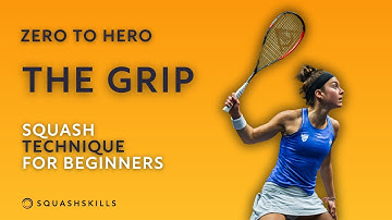 Zero to Hero: The Grip - Squash Technique For Beginners