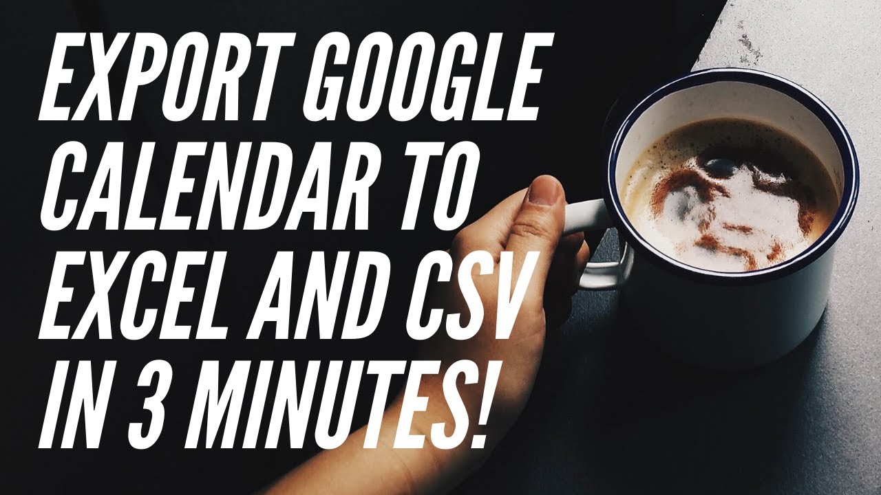 How to Export Google Calendar to Excel YouTube