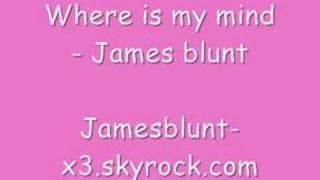 Video thumbnail of "Where is my mind ? - James blunt"