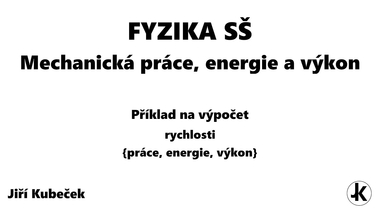 Výpočet RYCHLOSTI | Mechanická práce, energie a výkon | Fyzika SŠ | Jiří Kubeček #1