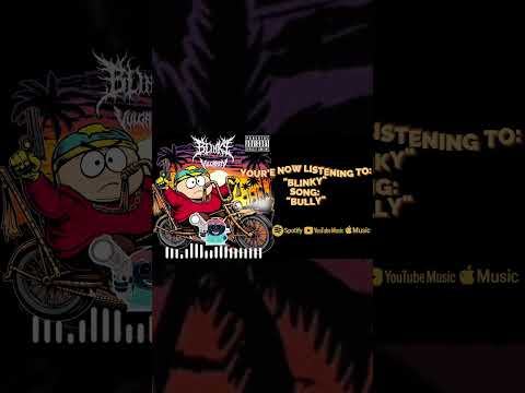 BLINKY "BULLY" OUT NOW!