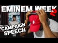 EMINEM WEEK 2.0 - CAMPAIGN SPEECH - REACTION!!