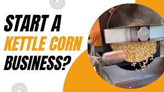 Should you Start a Kettle Corn Business?