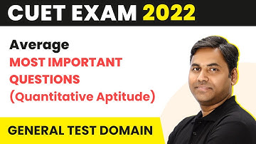 Average - Most Important Questions | (Quantitative Aptitude) CUET General Test | CUET 2023