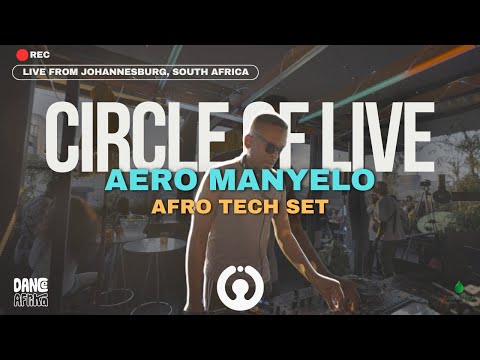 Spiritual Melodic Afrotech Deeptech Set By Aero Manyelo Live At Circle Of Live By DiscovrTV 