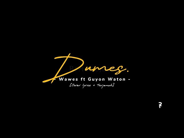 DUMES - WAWES FT GUYON WATON | Cover lyrics video dan terjemahan class=