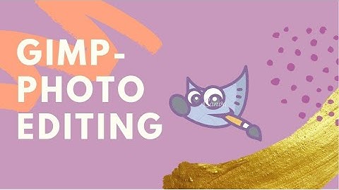 Editing in GIMP (CLASS-7)