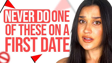 13 Things You Should Never Do On A First Date