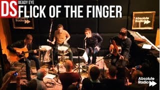 Beady Eye - Flick Of The Finger - Legendado • [BR | Live Absolute Radio] chords