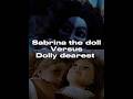 Sabrina The Doll Versus Dolly Dearest 