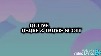 Asake, Travis Scott - Active (lyrics video) Asake, Travis Scott - Active (lyrics video)