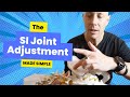 The Sacro-Iliac (SI) Joint ADJUSTMENT made SIMPLE