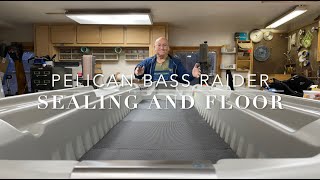 Pelican Bass Raider: Sealing it up and installing the floor