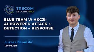 Blue Team w akcji: AI kontra cyberatak – wykrycie i reakcja z SecureVisio | Trecom Security 360