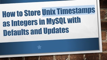 How to Store Unix Timestamps as Integers in MySQL with Defaults and Updates