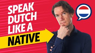 Achieve Dutch Fluency: Speak Like a Native [Speaking]