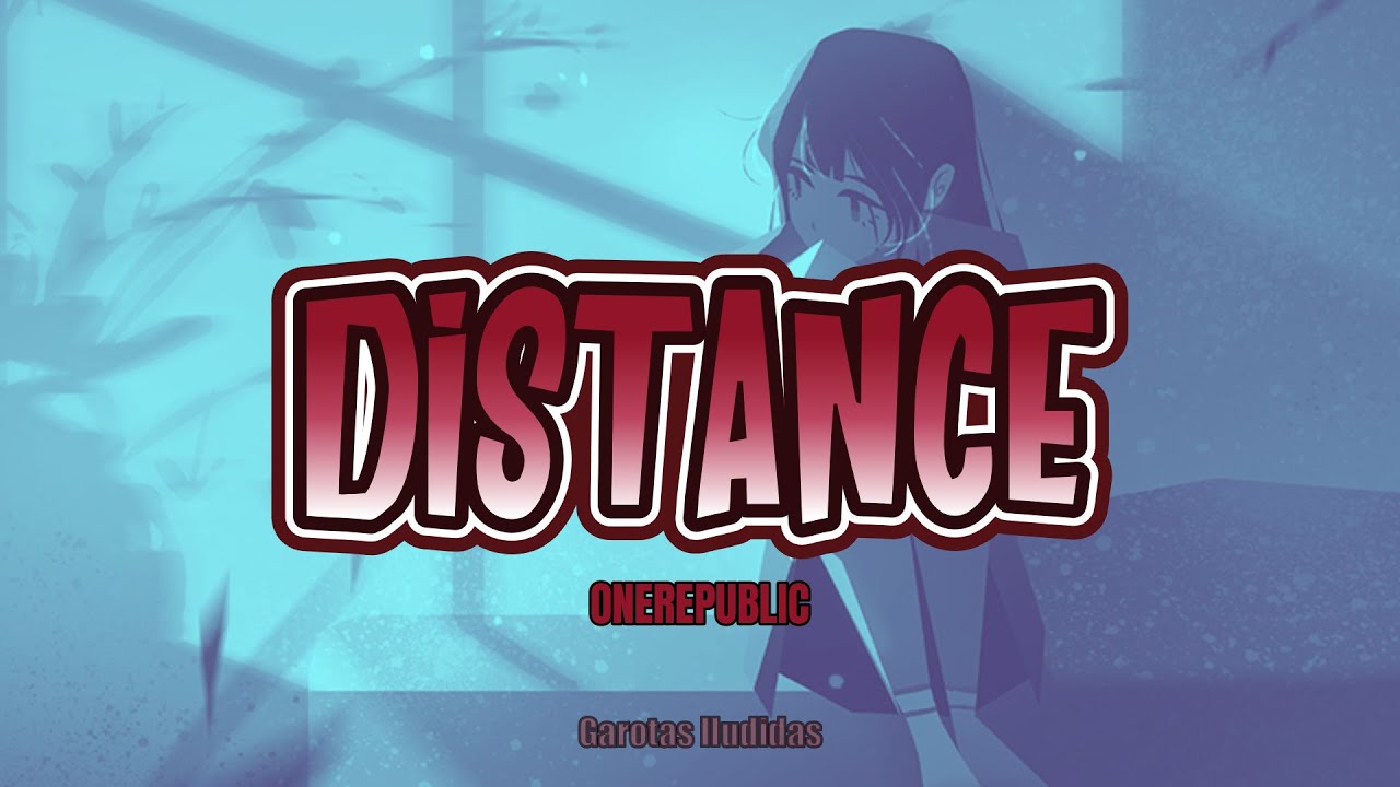 Distance Onerepublic Distance – OneRepublic | Tradução/Legendado | não queremos manter ...