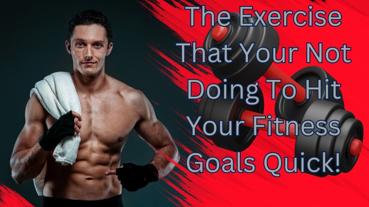 Exercise Hit Goal The Exercise That You're Not Doing To Hit Your Fitness Goals Quick ...