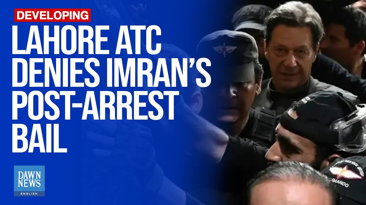 Lahore ATC Denies Imran Khan's Post-arrest Bail In May 9 Case, Cites ...