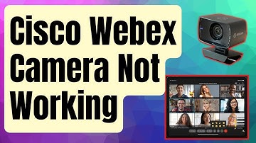 SOLVED: Cisco Webex Camera Not Working