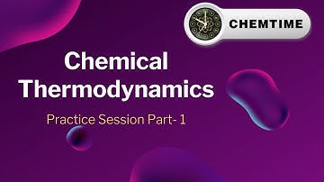 Chemical Thermodynamics Practice Session|CSIR-NET/JRF|GATE Chemistry |IIT JAM| Chemtime Official