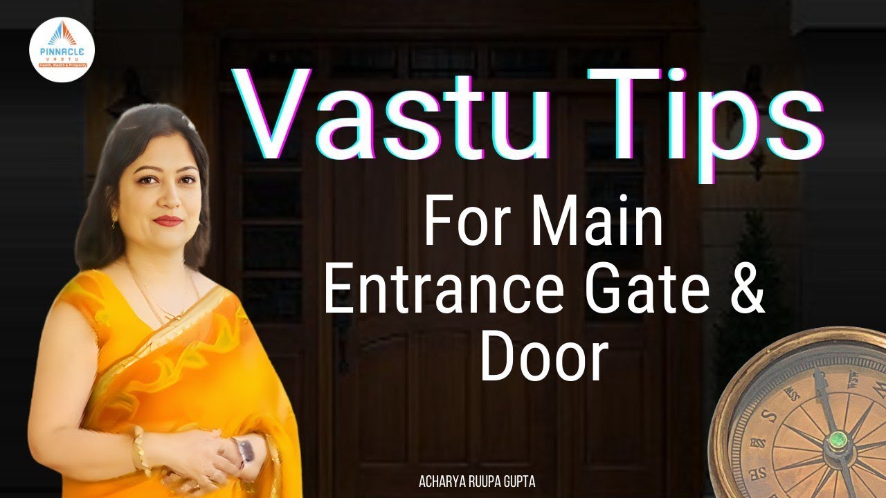 "The Gateway to Prosperity: Vastu for Main Entrance" ( PINNACLE VASTU ACHARYA RUUPA GUPTA )