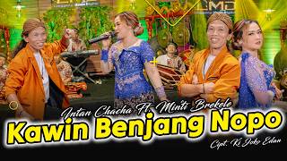 Intan Chacha Ft. Minti Brekele - Kawin Benjang Nopo
