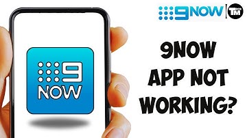 9Now App Not Working: How to Fix 9Now App Not Working