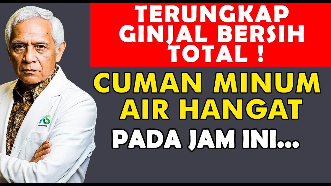 TERUNGKAP! Cuma Minum Air Hangat di JAM INI, Ginjal Bersih Total! 😱