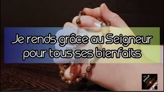 Je Rends Grâce Au Seigneur Pour Tous Ses Bienfaits